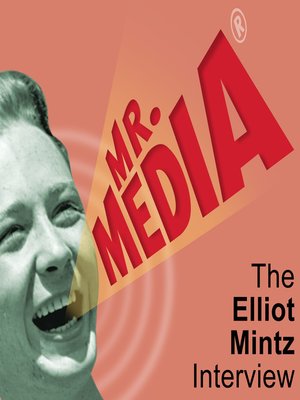 cover image of Mr. Media: The Elliot Mintz Interview